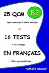 25 QCM Et 16 TESTS En Francais, Niveau B2 - Nathalie BOUVIER (ISBN: 9781471760099)