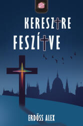 Keresztre feszítve (ISBN: 9786156681522)
