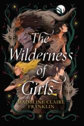 The Wilderness of Girls - Madeline Claire Franklin (ISBN: 9781915947857)