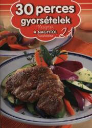 30 perces gyorsételek - Receptek a Nagyitól 21 (2012)