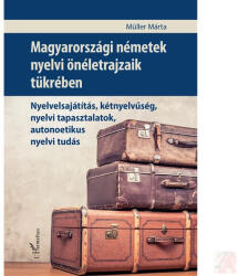 MAGYARORSZÁGI NÉMETEK NYELVI ÖNÉLETRAJZAIK TÜKRÉBEN (ISBN: 9789636462147)