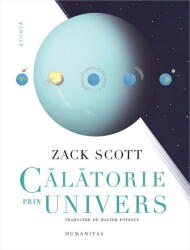 Calatorie Prin Univers, Zack Scott - Editura Humanitas (ISBN: 9789735087241)