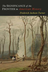 Significance of the Frontier in American History - Frederick Jackson Turner (2014)