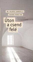 Úton a csend felé. Pannonhalmi csendgyakorlatok (ISBN: 9789633141991)