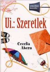 Cecelia Ahern: Ui. : Szeretlek Jó állapotú antikvár (ISBN: 9789638453815)