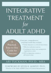 Integrative Treatment for Adult ADHD: A Practical, Easy-To-Use Guide for Clinicians - Ari Tuckman, Kevin R. Murphy (ISBN: 9781572245211)