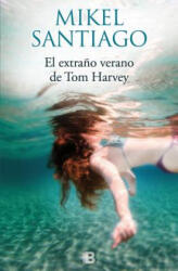 El extra? o verano de Tom Harvey - Mikel Santiago (ISBN: 9788466661058)