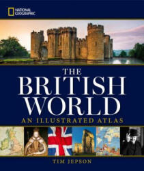 National Geographic The British World - Tim Jepson (ISBN: 9781426215537)