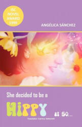 She Decided to Be a Hippy at 50. . . - Angaelica Saanchez (ISBN: 9781463307554)