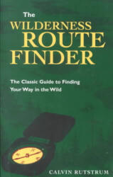 Wilderness Route Finder - Calvin Rutstrum (ISBN: 9780816636617)