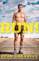 Run! 26.2 Stories Of Blisters And Bliss - Dean Karnazes (ISBN: 9781605292793)