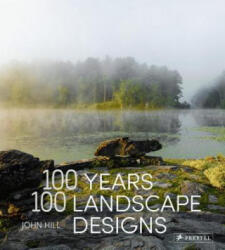100 Years, 100 Landscape Designs - John Hill (ISBN: 9783791383101)