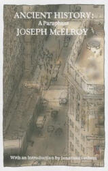 Ancient History: A Paraphrase - Joseph McElroy, Jonathan Lethem (ISBN: 9781938604232)