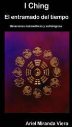 I Ching. El Entramado Del Tiempo - Ariel Miranda Viera (ISBN: 9781291410365)
