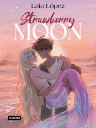 Strawberry Moon. La hija de la luna - Laia López (ISBN: 9788408297932)