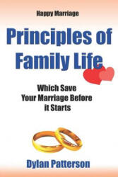 Happy Marriage Principles of Family Life Which Save Your Marriage Before It Starts: (ISBN: 9781986976862)