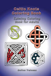 Celtic Knots Coloring Book: Calming Coloring Book for Adults - Online Trainees (ISBN: 9781515215196)