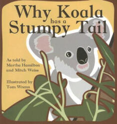 Why Koala Has a Stumpy Tail - Martha Hamilton, Mitch Weiss, Tom Wrenn (ISBN: 9780874838794)