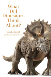 What Did Dinosaurs Think About? - Alison Duncan (ISBN: 9781421452074)