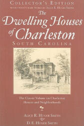 The Dwelling Houses of Charleston, South Carolina - Alice R. Huger Smith, D. E. Huger Smith (ISBN: 9781596292611)