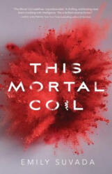This Mortal Coil - Emily Suvada (ISBN: 9781481496339)
