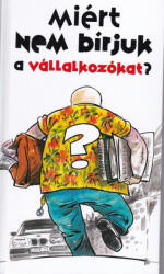 Miért nem bírjuk a vállalkozókat? Antikvár (ISBN: 9789639252769)