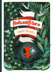 Rotwölfchen - Amélie Fléchais (ISBN: 9783958399945)