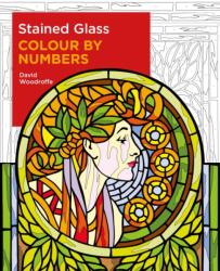 Stained Glass Colour by Numbers - David Woodroffe (ISBN: 9781398803787)