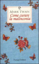 Come curare la malinconia - Mark Twain, B. Oddera (ISBN: 9788836807512)