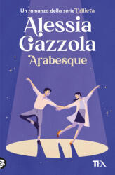 Arabesque - Alessia Gazzola (ISBN: 9788850269938)