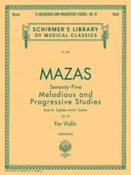 75 Melodious and Progressive Studies, Op. 36 - Book 3: Artist's Studies: Violin Method - F. Mazas Jacques, Jacques F. Mazas, William Herrmann (ISBN: 9780793536832)