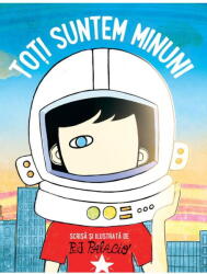 Toti Suntem Minuni, R. J. Palacio - Editura Art (ISBN: 9786303216935)
