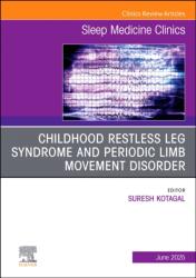 Childhood Restless Leg Syndrome and Periodic Limb Movement Disorder, An Issue of Sleep Medicine Clinics (ISBN: 9780443313745)