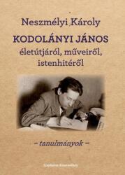 Kodolányi János Életútjáról, műveiről, Istenhitéről (ISBN: 9786155479953)