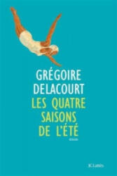 Les quatre saisons de l'été - Grégoire Delacourt (ISBN: 9782709649339)