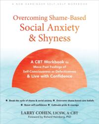 Overcoming Shame-Based Social Anxiety and Shyness - Larry Cohen, Richard Heimberg (ISBN: 9781648484322)