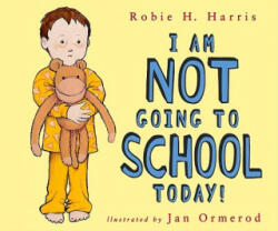 I Am Not Going to School Today! - Robie H. Harris, Jan Ormerod (ISBN: 9780689839139)