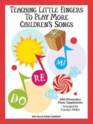 Teaching Little Fingers to Play More Children's Songs - Hal Leonard Publishing Corporation (ISBN: 9781423467571)
