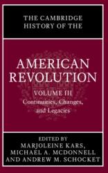 The Cambridge History of the American Revolution: Volume 3, Continuities, Changes, and Legacies (ISBN: 9781009596510)