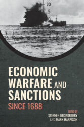 Economic Warfare and Sanctions Since 1688 - Stephen Broadberry, Mark Harrison (ISBN: 9781009474863)
