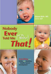 Nobody Ever Told Me (Or My Mother) That! - Diane Bahr (ISBN: 9781935567202)