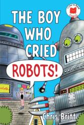The Boy Who Cried Robots! (ISBN: 9780823459490)
