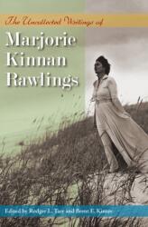 The Uncollected Writings of Marjorie Kinnan Rawlings (ISBN: 9780813081472)