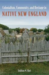 Colonialism, Community, and Heritage in Native New England (ISBN: 9780813081410)