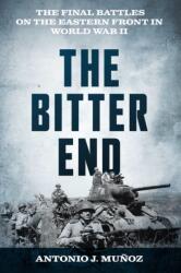 The Bitter End - MUNOZ ANTONIO J (ISBN: 9780811777711)