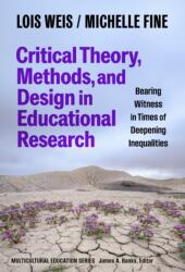 Critical Theory, Methods, and Design in Educational Research (ISBN: 9780807787809)