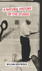 A Natural History of the Studio - KENTRIDGE WILLIAM (ISBN: 9780802167255)