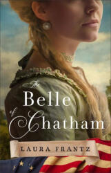The Belle of Chatham - Laura Frantz (ISBN: 9780800746568)