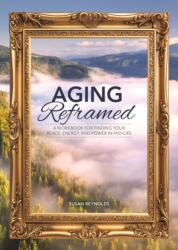 Aging Reframed (ISBN: 9780785846918)