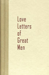 Love Letters of Great Men (ISBN: 9781936136100)